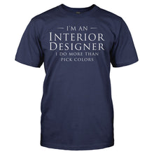 Load image into Gallery viewer, I Do More Than Pick Wall Colors - T Shirt - I_DO_MORE_THAN_PICK_WALL_COLORS_-_Men_-_navyblue