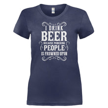 Load image into Gallery viewer, I Drink Beer Because Punching People Is Frowned Upon - T Shirt - I_DRINK_BEER_BECAUSE_PUNCHING_PEOPLE_IS_FROWNED_UPON-_Ladies_-_Navy