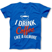 Load image into Gallery viewer, I Drink Coffee Like A Gilmore - T Shirt - I_DRINK_COFFEE_LIKE_A_GILMORE_men_royal