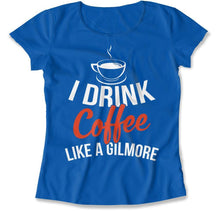 Load image into Gallery viewer, I Drink Coffee Like A Gilmore - T Shirt - I_DRINK_COFFEE_LIKE_A_GILMORE_women_royal