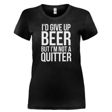 Load image into Gallery viewer, I'd Give Up Beer But I'm Not A Quitter - T Shirt - I_D_GIVE_UP_BEER_BUT_I_M_NOT_A_QUITTER-_Ladies_-_Black