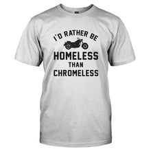 Load image into Gallery viewer, I'd Rather Be Homeless Than Chromeless - T Shirt - I_D_RATHER_BE_HOMELESS_THAN_CHROMELESS-_Men_-_White