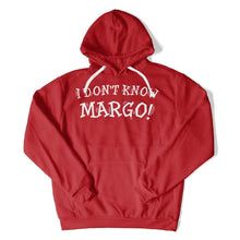 Load image into Gallery viewer, I Don't Know Margo! - T Shirt - I_Don_t_Know_Margo_hoodie_red