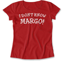 Load image into Gallery viewer, I Don't Know Margo! - T Shirt - I_Don_t_Know_Margo_women_red
