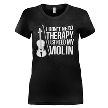 Load image into Gallery viewer, I Don't Need Therapy, I Just Need My Violin - T Shirt - I_Don_t_Need_Therapy__I_just_need_my_violin_-_ladies_-_black