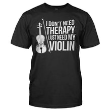 Load image into Gallery viewer, I Don't Need Therapy, I Just Need My Violin - T Shirt - I_Don_t_Need_Therapy__I_just_need_my_violin_-_men_-_black