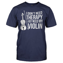Load image into Gallery viewer, I Don't Need Therapy, I Just Need My Violin - T Shirt - I_Don_t_Need_Therapy__I_just_need_my_violin_-_men_-_navy