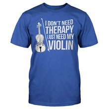 Load image into Gallery viewer, I Don't Need Therapy, I Just Need My Violin - T Shirt - I_Don_t_Need_Therapy__I_just_need_my_violin_-_men_-_royal