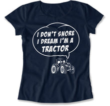 Load image into Gallery viewer, I Don't Snore, I Dream I'm a Tractor - T Shirt - I_Don_t_Snore_I_Dream_I_m_a_Tractor_women_navy