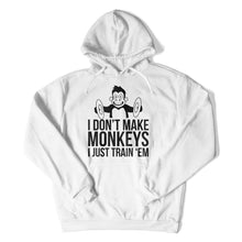 Load image into Gallery viewer, I Don't Make Monkeys, I Just Train 'em - T Shirt - I_Dont_Make_Monkeys_I_Just_Train_em_hoodie_white
