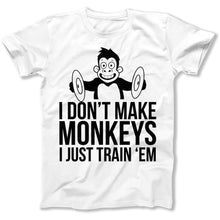 Load image into Gallery viewer, I Don't Make Monkeys, I Just Train 'em - T Shirt - I_Dont_Make_Monkeys_I_Just_Train_em_men_white