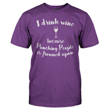 Load image into Gallery viewer, I Drink Wine Because Punching People Is Frowned Upon - T Shirt - I_Drink_Wine_Because_Punching_People_Is_Frowned_Upon_purple