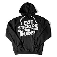 Load image into Gallery viewer, I Eat Stickers All The Time, Dude! - T Shirt - I_EAT_STICKERS_ALL_THE_TIME_DUDE_hoodie_black