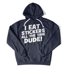 Load image into Gallery viewer, I Eat Stickers All The Time, Dude! - T Shirt - I_EAT_STICKERS_ALL_THE_TIME_DUDE_hoodie_navy