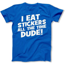 Load image into Gallery viewer, I Eat Stickers All The Time, Dude! - T Shirt - I_EAT_STICKERS_ALL_THE_TIME_DUDE_men_royal