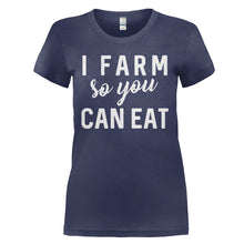 Load image into Gallery viewer, I Farm So You Can Eat - T Shirt - I_FARM_SO_YOU_CAN_EAT_-_Ladies_-_navyblue