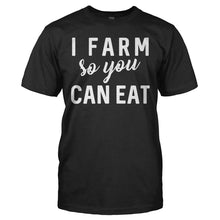 Load image into Gallery viewer, I Farm So You Can Eat - T Shirt - I_FARM_SO_YOU_CAN_EAT_-_Men_-_black