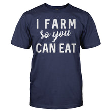 Load image into Gallery viewer, I Farm So You Can Eat - T Shirt - I_FARM_SO_YOU_CAN_EAT_-_Men_-_navyblue