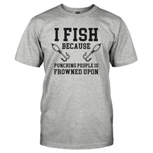 Load image into Gallery viewer, I Fish Because Punching People Is Frowned Upon - T Shirt - I_FISH_BECAUSE_PUNCHING_PEOPLE_IS_FROWNED_UPON_-_Men_-_heathergrey