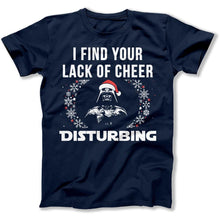Load image into Gallery viewer, I Find Your Lack Of Cheer Disturbing - T Shirt - I_Find_Your_Lack_Of_Cheer_Disturbing_men_navy