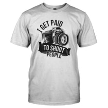 Load image into Gallery viewer, I Get Paid to Shoot People - T Shirt - I_GET_PAID_TO_SHOOT_PEOPLE_-_Men_-_white