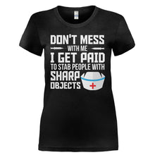 Load image into Gallery viewer, I Get Paid to Stab People With Sharp Objects - T Shirt - I_GET_PAID_TO_STAB_PEOPLE_WITH_SHARP_OBJECTS-_Ladies_-_Black