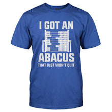 Load image into Gallery viewer, I Got an Abacus That Just Won't Quit - T Shirt - I_GOT_AN_ABACUS_THAT_JUST_WON_T_QUIT-_Men_-_Royal