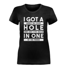 Load image into Gallery viewer, I Got A Hole In One - T Shirt - I_GOT_A_HOLE_IN_ONE-_Ladies_-_Black