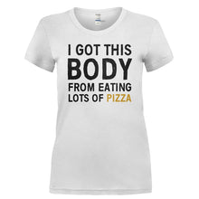 Load image into Gallery viewer, I Got This Body From Eating Lots Of Pizza - T Shirt - I_GOT_THIS_BODY_FROM_EATING_LOTS_OF_PIZZA-_Ladies_-_White