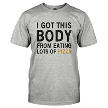 Load image into Gallery viewer, I Got This Body From Eating Lots Of Pizza - T Shirt - I_GOT_THIS_BODY_FROM_EATING_LOTS_OF_PIZZA-_Men_-_Grey