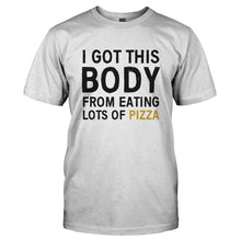 Load image into Gallery viewer, I Got This Body From Eating Lots Of Pizza - T Shirt - I_GOT_THIS_BODY_FROM_EATING_LOTS_OF_PIZZA-_Men_-_White