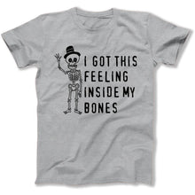 Load image into Gallery viewer, I Got This Feeling Inside My Bones - T Shirt - I_GOT_THIS_FEELING_INSIDE_MY_BONES_-_mens_-_heather_grey