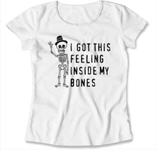 Load image into Gallery viewer, I Got This Feeling Inside My Bones - T Shirt - I_GOT_THIS_FEELING_INSIDE_MY_BONES_-_womens_-_white