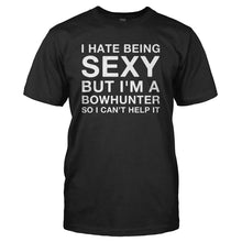 Load image into Gallery viewer, I Hate Being Sexy But I'm a Bowhunter - T Shirt - I_HATE_BEING_SEXY_BUT_I_M_A_BOWHUNTER_-_Men_-_black