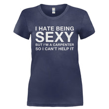 Load image into Gallery viewer, I Hate Being Sexy But I'm a Carpenter - T Shirt - I_HATE_BEING_SEXY_BUT_I_M_A_CARPENTER-_Ladies_-_Navy