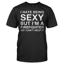 Load image into Gallery viewer, I Hate Being Sexy But I'm a Firefighter - T Shirt - I_HATE_BEING_SEXY_BUT_I_M_A_FIREFIGHTER_-_Men_-_black