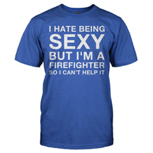 Load image into Gallery viewer, I Hate Being Sexy But I'm a Firefighter - T Shirt - I_HATE_BEING_SEXY_BUT_I_M_A_FIREFIGHTER_-_Men_-_royalblue