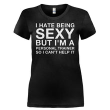 Load image into Gallery viewer, I Hate Being Sexy But I'm A Personal Trainer - T Shirt - I_HATE_BEING_SEXY_BUT_I_M_A_PERSONAL_TRAINER-_Ladies_-_Black