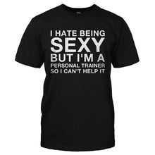 Load image into Gallery viewer, I Hate Being Sexy But I'm A Personal Trainer - T Shirt - I_HATE_BEING_SEXY_BUT_I_M_A_PERSONAL_TRAINER-_Men_-_Black