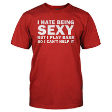 Load image into Gallery viewer, I Hate Being Sexy But I Play Bass - T Shirt - I_HATE_BEING_SEXY_BUT_I_PLAY_BASS_-_Men_-_Red