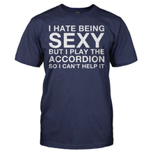 Load image into Gallery viewer, I Hate Being Sexy But I Play The Accordion - T Shirt - I_HATE_BEING_SEXY_BUT_I_PLAY_THE_ACCORDION_-_men_-_navyblue