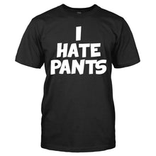 Load image into Gallery viewer, I Hate Pants - T Shirt - I_HATE_PANTS_-_Men_-_black