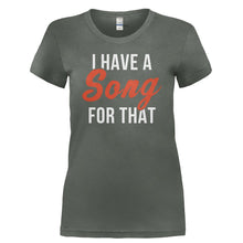 Load image into Gallery viewer, I Have a Song for That - T Shirt - I_HAVE_A_SONG_FOR_THAT-_Ladies_-_Charcoal