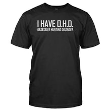 Load image into Gallery viewer, I Have Obsessive Hunting Disorder - T Shirt - I_HAVE_OBSESSIVE_HUNTING_DISORDER_-_Men_-_black