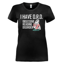Load image into Gallery viewer, I Have Obsessive Reading Disorder - T Shirt - I_HAVE_OBSESSIVE_READING_DISORDER-_Ladies_-_Black