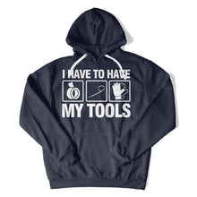 Load image into Gallery viewer, I Have To Have My Tools - T Shirt - I_HAVE_TO_HAVE_MY_TOOLS_hoodie_navy