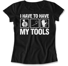 Load image into Gallery viewer, I Have To Have My Tools - T Shirt - I_HAVE_TO_HAVE_MY_TOOLS_women_black