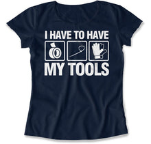 Load image into Gallery viewer, I Have To Have My Tools - T Shirt - I_HAVE_TO_HAVE_MY_TOOLS_women_navy