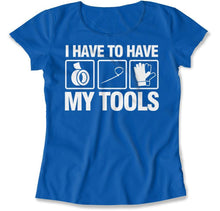 Load image into Gallery viewer, I Have To Have My Tools - T Shirt - I_HAVE_TO_HAVE_MY_TOOLS_women_royal