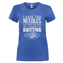 Load image into Gallery viewer, I Have Two Needles, You Have Two Eyes - Knitting - T Shirt - I_HAVE_TWO_NEEDLES_YOU_HAVE_TWO_EYES_-_KNITTING_-_Ladies_-_royalblue